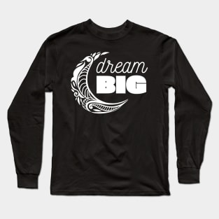 Dream BIG Long Sleeve T-Shirt